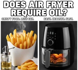 Does Air Fryer Require Oil